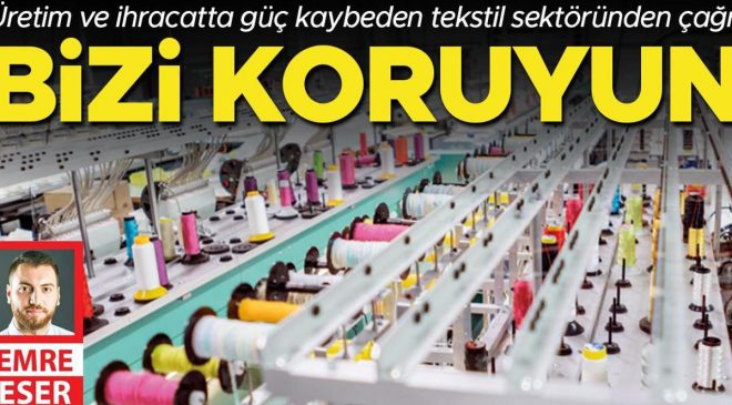Üretim ve ihracatta güç kaybeden tekstil sektöründen çağrı: Bizi koruyun